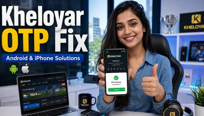 Kheloyar OTP Not Received? Easy Fixes for Login & Verification Problems